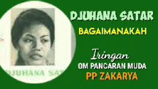 Download lagu DJUHANA SATAR. - BAGAIMANAKAH mp3 Download lagu DJUHANA SATAR. - BAGAIMANAKAH mp3