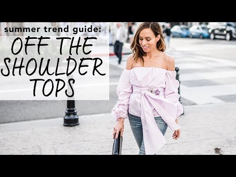How to Wear OFF THE SHOULDER TOPS I Summer Trend Guide