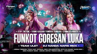 Download lagu FUNKOT PARTY • GORESAN LUKA • TEAM ULET FEATURING NANDA NAFIS RMX • FYP TIKTOK  mp3