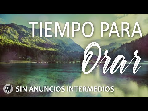 Música Para Orar **SIN ANUNCIOS INTERMEDIOS  //  Adoración Cristiana  //  Fondo Musical Para Orar