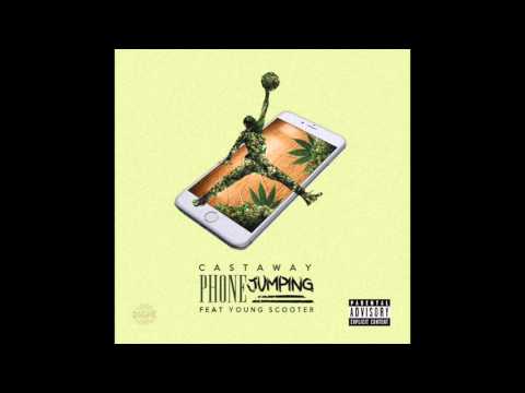 Castaway feat. Young Scooter - "Phone Jumpin" OFFICIAL VERSION