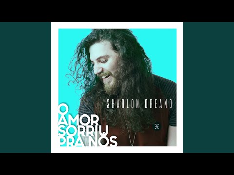 O Amor Sorriu Pra Nós - Sharlon Oreano