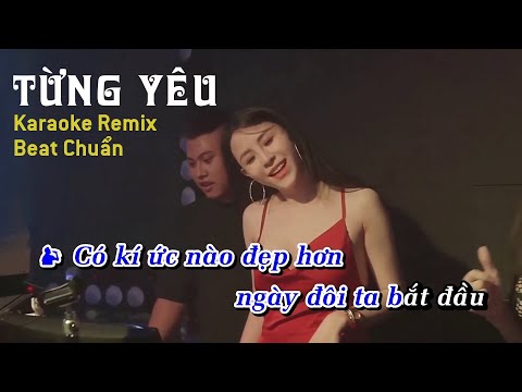 TỪNG YÊU (KARAOKE REMIX) - PHAN DUY ANH | BẢN MIX CỰC CĂNG | CIRAY