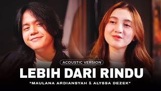 Download lagu Maulana Ardiansyah Ft. Alyssa Dezek - Lebih Dari Rindu (Acoustic Music Version) mp3