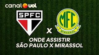 SÃO PAULO X MIRASSOL : ONDE ASSISTIR À TRANSMISSÃO AO VIVO DO JOGO E HORÁRIO PELO BRASILEIRÃO