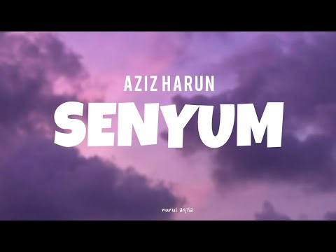 senyum - aziz harun(lirik)
