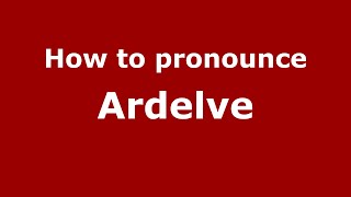 How to pronounce Ardelve