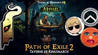[PoE2] Taverne de  Kingsmarch (#5) Rise of the Abyss!  avec Talion Risitop et Chtitou