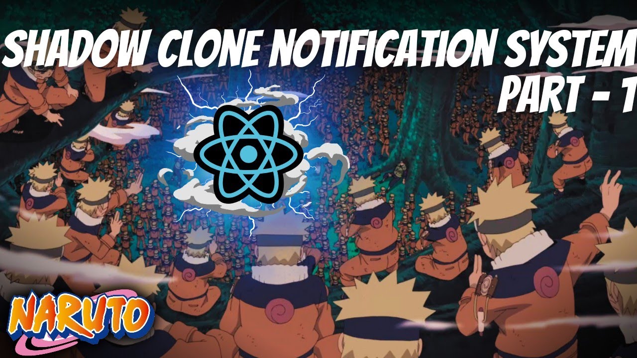 Thumbnail for Naruto Shadow Clone Notification system using React