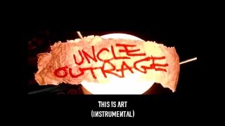 uncle outrage - i am the line & this is art (instrumentals)