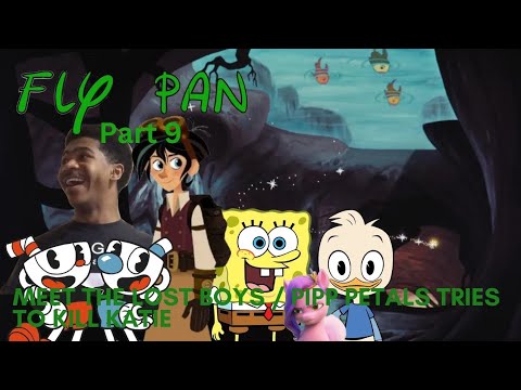 "Fly Pan" Part 9 - Meet the Lost Boys / Pipp Petals Tries to kill Katie @TayaCalder2002