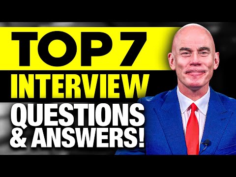 TOP 7 INTERVIEW QUESTIONS & ANSWERS for 2024!