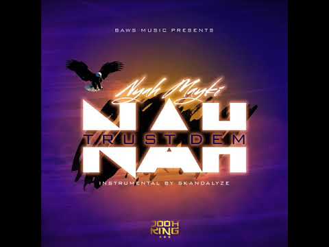 Nyah Mayki - NAH TRUST DEM