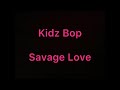Kidz bop Savage love lyrics