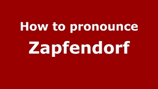How to pronounce Zapfendorf