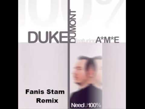 Duke Dumont-Need You (100) (Fanis Stam Bootleg)