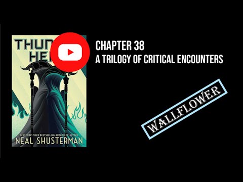 Thunderhead: Chapter 38 - A Trilogy of Critical Encounters