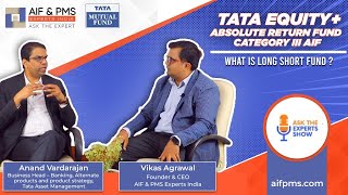 Tata Equity Plus Absolute Return Fund Category III AIF | Anand Vardarajan @TataMutualFundIndia