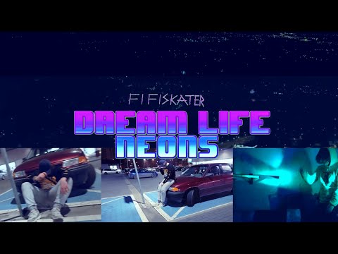Fifiskater - DREAM LIFE NEONS |VIDEO|