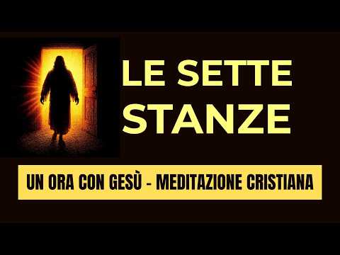 Le 7 Stanze🧎🏻Una Preghiera Profonda con Gesù ☀️ Meditazione Guidata per entrare NEL VANGELO