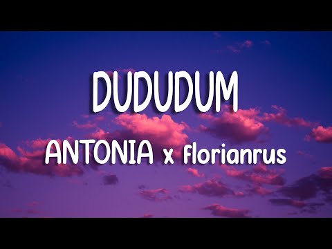 ANTONIA x Florian Rus - Dududum Versuri