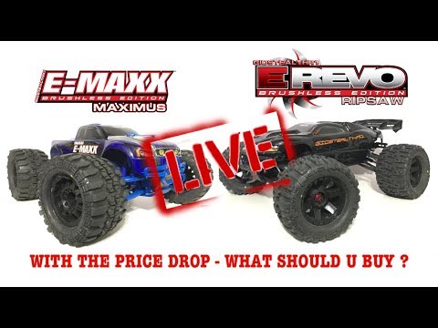 LIVE ! SINCE THE TRAXXAS PRICE DROP - WHAT RC SHOULD YOU BUY - E-REVO OR E-MAXX ?