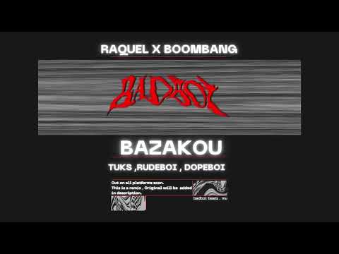 Raquel & Boombang - BAZAKOU ft. TUKS, Rudeboi & Dopeboi ( Remix 2025 )