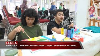 Hak Penyandang Disabilitas Belum Terpenuhi Maksimal - Lensa Parlemen
