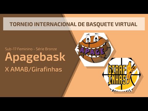 Torneio Internacional de Basquete Virtual - APAGEBASK x AMAB/Girafinhas - Sub-17 Feminino