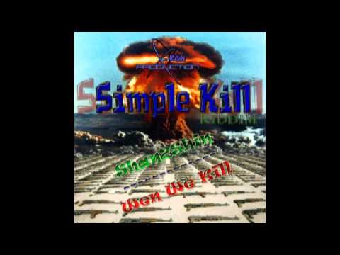 Shan2Shin - Wen We Kill {Simple Kill Riddim}Prod. By Konvict