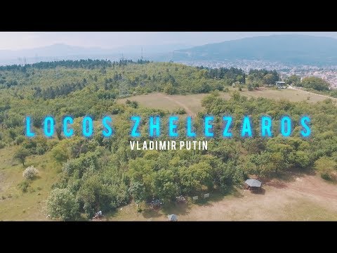 Locos Zhelezaros - Vladimir Putin (Official Video)