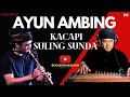 AYUN AMBING KACAPI SULING SUNGKEMAN KACAPI SULING