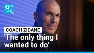 'The only thing I wanted to do': Zidane returns to coach 'Les Bleus' • FRANCE 24 English