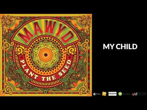 MAWYD - MY CHILD [Album "Plant The Seed - OFFICIEL]