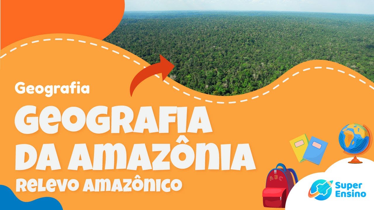 Geografia da Amazônia - Relevo Amazônico | Geografia 6º ano