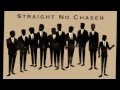 Straight No Chaser - How Deep Is Your Love