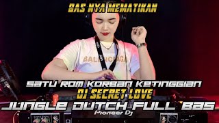 Download lagu SATU ROM KORBAN KETINGGIAN !! DJ SECRET LOVE JUNGLE DUTCH FULL BAS mp3