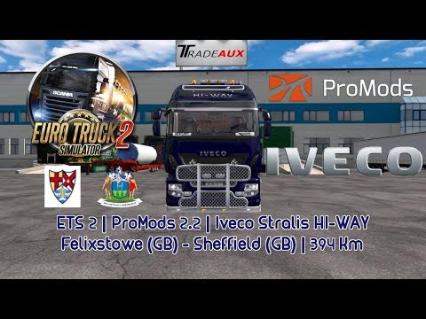 🚛 ETS 2 @ ProMods 2.2 | Iveco Stralis HI-WAY | Felixstowe (GB) - Sheffield (GB) | 394 Km
