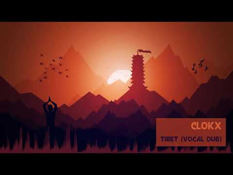 Clokx - Tibet (Vocal Dub) [Classic Tech Trance]