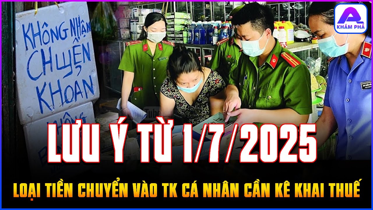 Từ 1/7/2025 lưu ý: Loại tiền nào chuyển vào tài khoản cá nhân để không bị thu thuế?