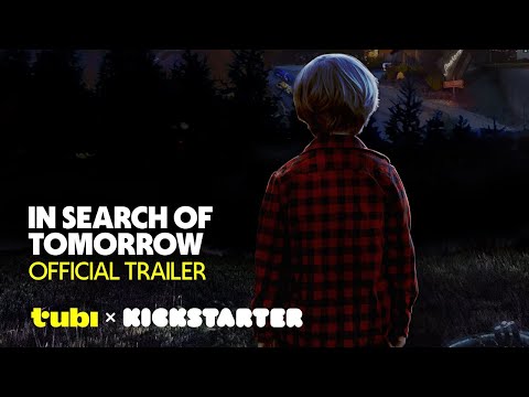 In Search of Tomorrow | Official Trailer | Tubi x Kickstarter: The FilmStream Collective