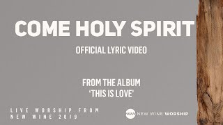 Holy Spirit Come by New Wine Worship