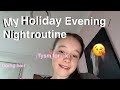 My Holiday Evening Night Routine