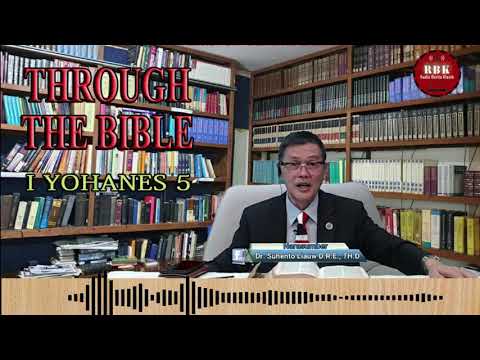 THROUGH THE BIBLE 233 - I YOHANES 5 | DR. Suhento Liauw membahas setiap pasal dari Matius - Wahyu