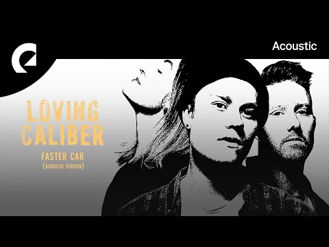 Loving Caliber - Faster Car (Acoustic Version) Video
