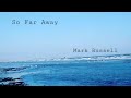 Mark Russell - So Far Away (Mo Foster/Gary Moore cover)