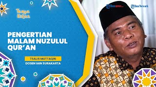 TANYA USTAZ: Pengertian & Makna Hari Nuzulul Quran, Waktu saat Turunnya Alquran pada 17 Ramadan