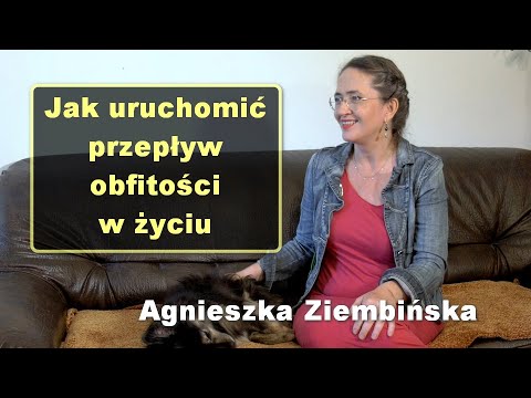 Jak uruchomić przepływ obfitości w życiu - Agnieszka Ziembińska