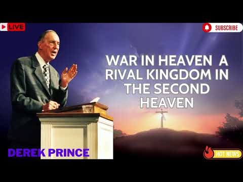 War In Heaven  A Rival Kingdom in the Second Heaven   Derek Prince