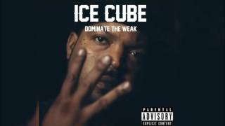 ICE CUBE &quot;DOMINATE THE WEAK&quot;